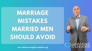 Marriage Mistakes Married Men Should Avoid | Paul Friedman