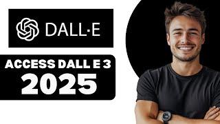 How To Access DALL·E 3 2025