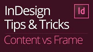 InDesign Tips & Tricks: Quickly Switch Between a Frame and its Content  [Tutorial]