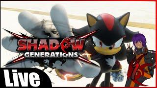 Shadow Generations Stream 1: I AM ALL OF ME!!!!!!!!!!!