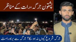 Late night Updates From Pashtoon Jirga | Pashto qoumi Adalat | Manzoor Pashteen | Kashif Arif