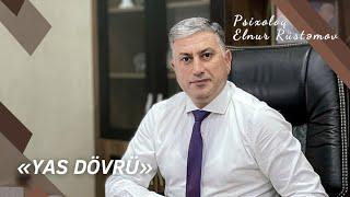 YAS DÖVRÜ - Psixoloq Elnur Rüstəmov