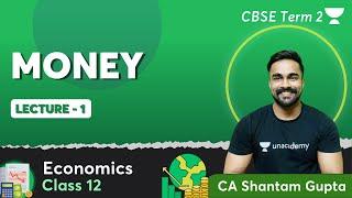 Money | L 1 | Economics | CBSE Class 12 | Shantam Gupta | Unacademy CBSE Commerce 11 & 12