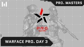 Warface PRO.Masters. Day 3