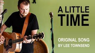 A Little Time (Original Song) - Lee Townsend