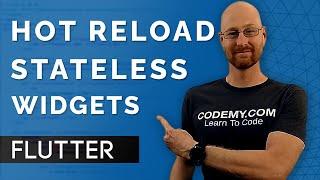 Hot Reloading Stateless Widgets! - Flutter Friday 7