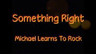 Something Right - Michael Learns To Rock (Lyrics Video)