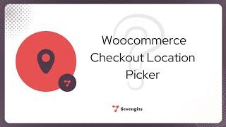 Woocommerce Checkout Location Picker | woocommerce delivery location map picker - Sevengits