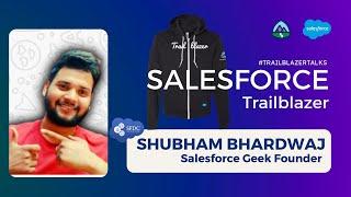 Shubham Bhardwaj - Salesforce Trailblazer Talk Series