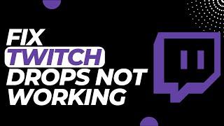 How To Fix Twitch Drops Not Working !! Fix Frame Drops on Twitch 2023