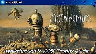 Machinarium - Walkthrough & 100% Trophy Guide (Trophy & Achievement Guide) rus199410 [PS4]