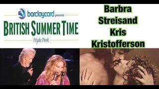 Barbra Streisand &  Kris Kristofferson - Full Performance - Golden Circle - British Summertime