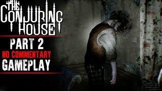 The Conjuring House Gameplay - Part 2 (No Commentary)