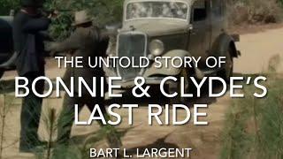 THE UNTOLD STORY OF BONNIE AND CLYDE'S LAST RIDE