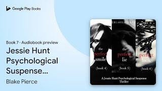 Jessie Hunt Psychological Suspense Bundle: The… by Blake Pierce · Audiobook preview