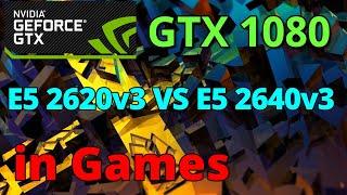 Test E5 2620v3 vs E5 2640v3 gtx 1080 in Games