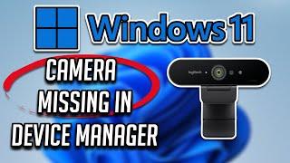 Camera Missing in Device Manager on Windows 11 Problem FIX