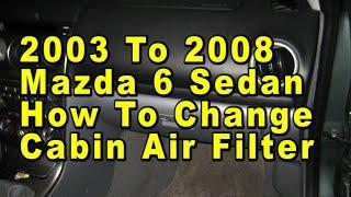 2003 To 2008 Mazda 6 Sedan How To Change A/C Cabin Air Filter With Part Numbers [Mazda6]