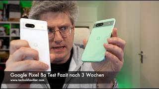 Google Pixel 8a Test Fazit nach 3 Wochen