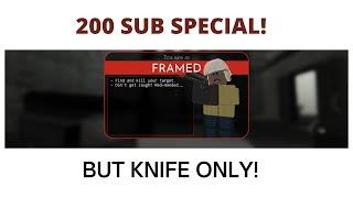 (200 SUB SPECIAL) FRAMED BUT I CAN ONLY USE MY KNIFE...