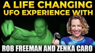 A Life Changing UFO Experience with Rob Freeman and Zenka Caro