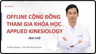 [BẢN FULL] Buổi Offline Khóa Học Applied Kinesiology, Tổ Chức Tại Hà Nội | Bác sĩ Nguyễn Đăng Nguyên