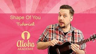 Shape Of You (Ed Sheeran) - Ukulele Tutorial (intermediate)- Aloha Akademie