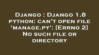 Django : Django 1.8 python: can't open file 'manage.py': [Errno 2] No such file or directory