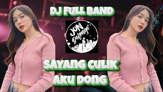 DJ SAYANG CULIK AKU DONG - DJ REMIX FULL BAND TERBARU 2025