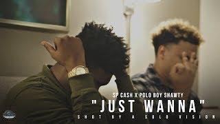 Polo Boy Shawty & Sp Cash - Just Wanna (Official Music Video) | Shot By @aSoloVision