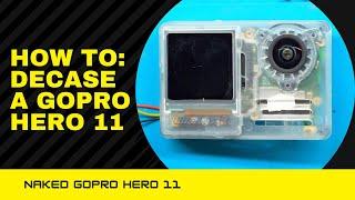 Naked GoPro 11: How To Decase A GoPro Hero 11