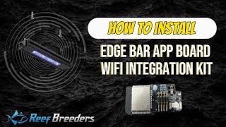 Edge Bar: Step By Step Instruction On How To Install The WI-FI App Board Integration Kit.