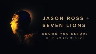 Jason Ross & Seven Lions with Emilie Brandt - Known You Before | Ophelia Records
