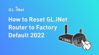 How to Reset GL.iNet Router to Factory Default 2022