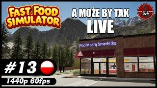 A może by tak LIVE || #13 || Fast Food Simulator gameplay PL || zapis LIVE