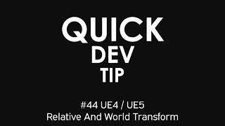 Quick Dev Tip #44 UE4 / UE5 - Relative And World Transform