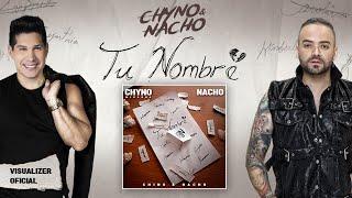 Chyno & Nacho - Tu Nombre (Visualizer)