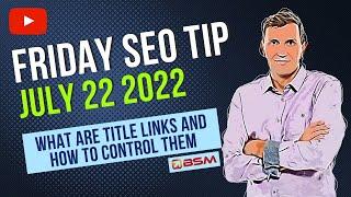 What Are Title Links And How To Control Them In Google Search Results | Friday SEO Tip