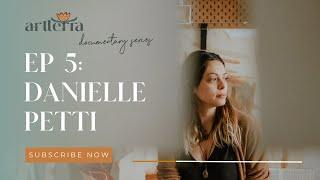 Episode 5 - A Sustainable Approach to Art with Danielle Petti: Artterra Artists' Documentary Series