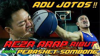 PEBASKET SOMBONG MAIN KASAR ‼️ REZA ARAP AUTO NGAMUK ‼️ MENDING NGADU KARIR AJA