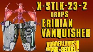 X-STLK-23-2 drops eridian vanquisher class mod Boss (legendary) guide Borderlands the pre-sequel