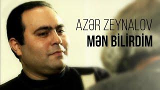 Azər Zeynalov — Mən Bilirdim | Klip