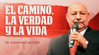 Pastor Bullón - El Camino, La Verdad y la Vida