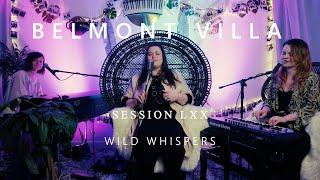 WILD WHISPERS  - Live at  @Belmont Villa  - Session LXX