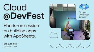 ️ Speaker Ines Zenkri : Hands-On: No-Code/Low-Code with Google AppSheet