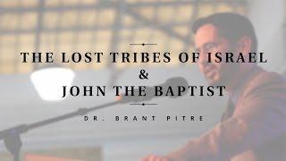 The Lost Tribes of Israel and John the Baptist