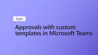 How to Create Custom Templates for Approvals in Microsoft Teams