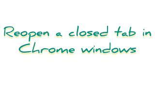 Reopen a closed tab in Windows Chrome browser