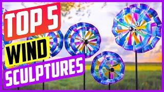 Best Wind Sculptures in 2022 Reviews [ TOP 5 PICKS ]