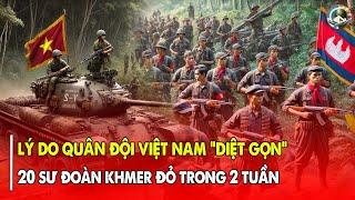 Lý Giải Vì Sao Việt Nam Có Thể Đánh Bại 20 Sư Đoàn Khmer Đỏ Chỉ Trong 2 Tuần!